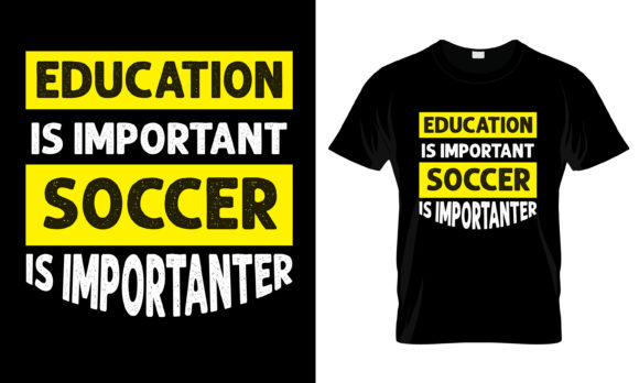 Education is Important Soccer T-Shirt: A Designer’s Review for Print Templates & Graphics Use