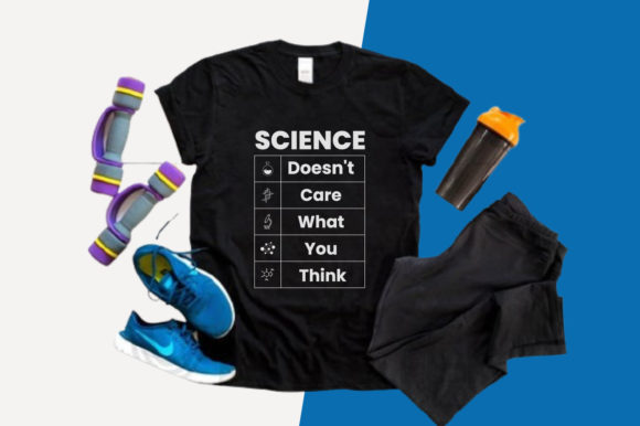 Science Doesn't Care What You Think Graphics & Print Templates